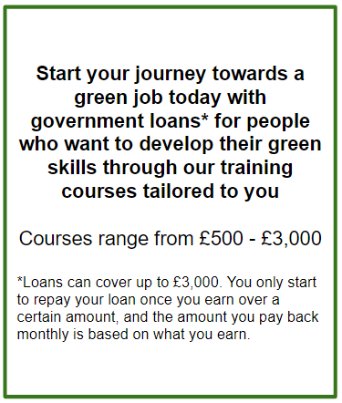 Informational text box describing government loans for green skills training, covering up to £3,000 with income-based repayment.