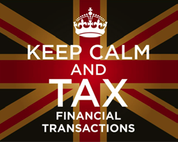 A graphic with the Union Jack flag and a crown, stating "KEEP CALM AND TAX FINANCIAL TRANSACTIONS," advocating for a financial policy.