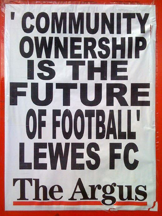A poster with the headline "COMMUNITY OWNERSHIP IS THE FUTURE OF FOOTBALL' LEWES FC The Argus"