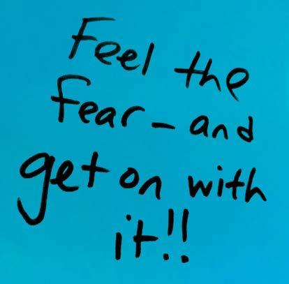 Handwritten quote on a blue background: "Feel the Fear - and get on with it!!"